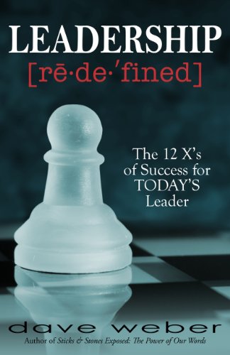 Stock image for Leadership Redefined: The 12 X's of Success for TODAY'S Leader for sale by Gulf Coast Books