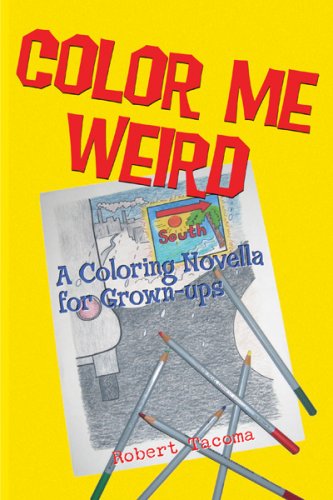 9780976063049: Color Me Weird: A Coloring Novella for Grown-ups