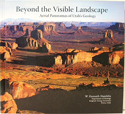 Beyond the Visible Landscape: Aerial Panoramas of Utah's Geology (9780976072201) by W. Kenneth Hamblin