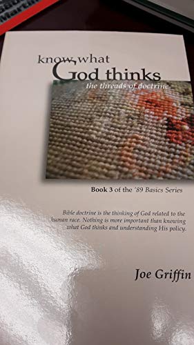 Stock image for Know what God thinks: the thread of doctrine Book 3 of the 1989 Basics Series for sale by Bookmonger.Ltd