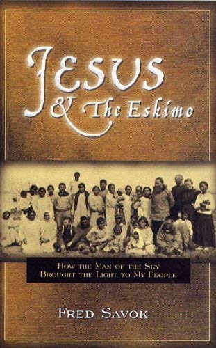 Beispielbild fr Jesus &The Eskimo: How the Man of the Sky Brought the Light to My People zum Verkauf von HPB-Diamond