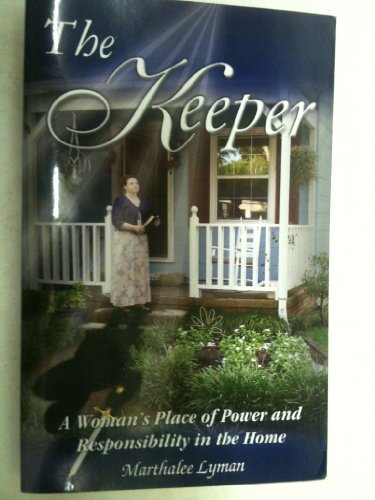 Stock image for The Keeper: A Woman's Place of Power and Responsibility in the Home for sale by ThriftBooks-Dallas