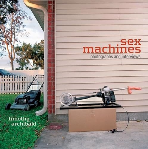 9780976082231: Sex Machines: Photographs And Interviews