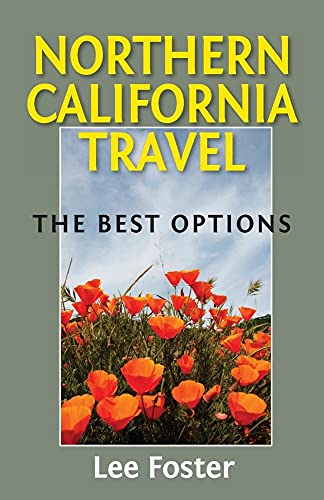 Northern California Travel: The Best Options (9780976084396) by Foster, Lee