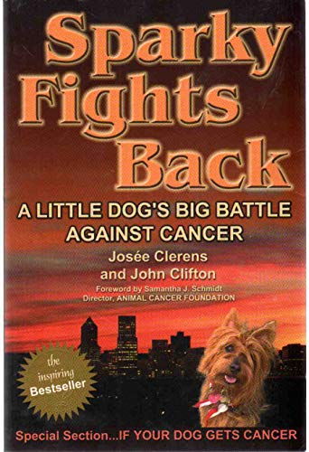 Stock image for Sparky Fights Back : A Little Dog's Big Battle Against Cancer for sale by SecondSale