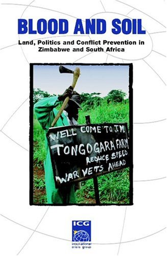 Imagen de archivo de Blood and Soil: Land, Politics and Conflict Prevention in Zimbabwe and South Africa a la venta por BombBooks