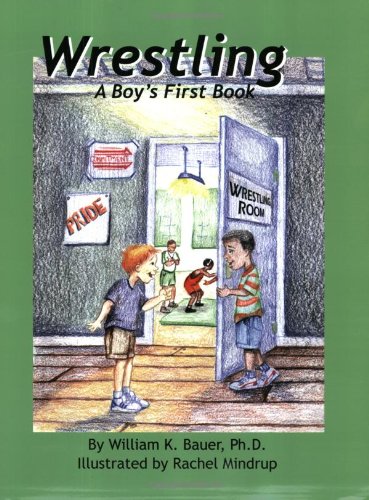 9780976086208: Wrestling: A Boy's First Book