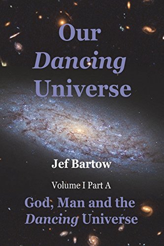 Stock image for Our Dancing Universe: God, Man and the Dancing Universe Volume 1 Part A (God, man anf the Dancing Universe) for sale by Lucky's Textbooks