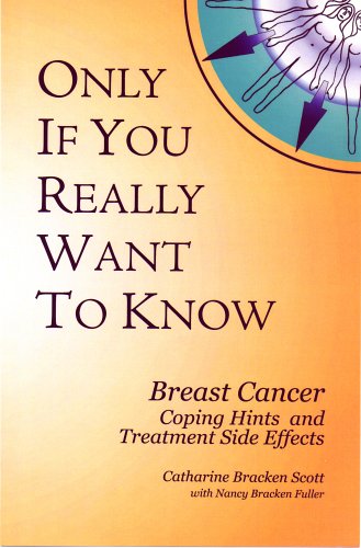 Stock image for Only If You Really Want to Know : Breast Cancer: Coping Hints and Treatment Side Effects for sale by Better World Books: West