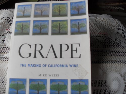 9780976088004: Grape The Making of California Wine