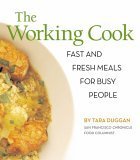 Imagen de archivo de The Working Cook: Fast and Fresh Meals for Busy People a la venta por Jenson Books Inc
