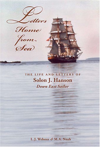 Beispielbild fr Letters Home from Sea: The Life and Letters of Solon J. Hanson, Down East Sailor zum Verkauf von SecondSale