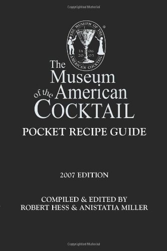 The Museum of the American Cocktail Pocket Recipe Guide 2007 (9780976093732) by Hess, Robert; Hess, Anistatia Miller