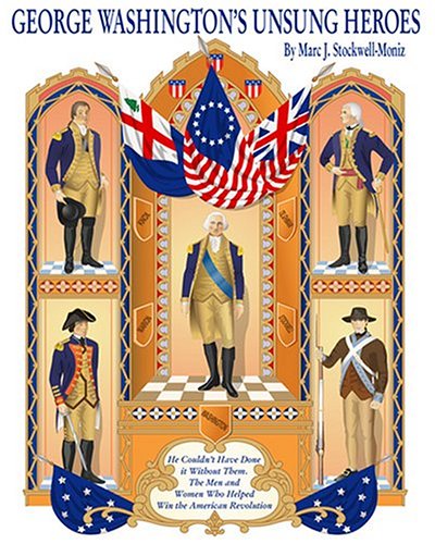 Beispielbild fr George Washington's Unsung Heroes : He Couldn't Have Done It Without Them. the Men and Women Who Helped Win the American Revolution zum Verkauf von Better World Books