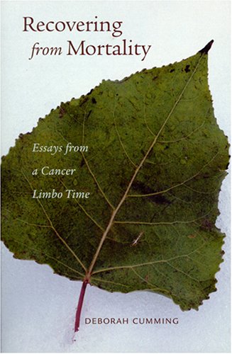 Beispielbild fr Recovering from Mortality : Essays from a Cancer Limbo Time zum Verkauf von Better World Books: West