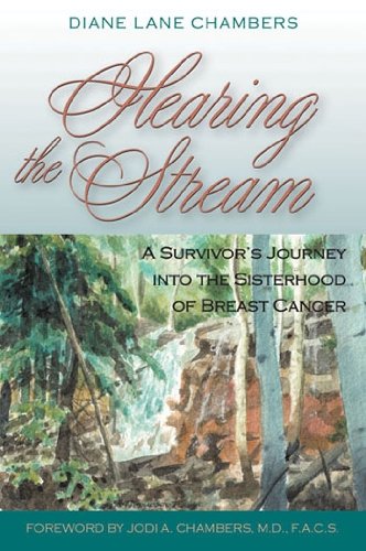 Stock image for Hearing the Stream, A Survivor's Journey into the Sisterhood of Breast Cancer for sale by Book Trader Cafe, LLC