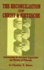 Imagen de archivo de The Reconciliation of Christ and Nietzsche a la venta por Bookmans