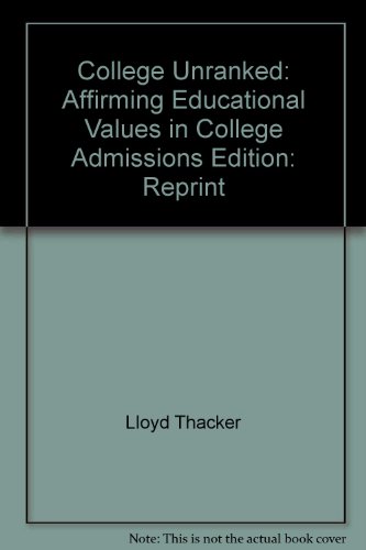 Beispielbild fr College Unranked: Affirming Educational Values in College Admissions zum Verkauf von Better World Books