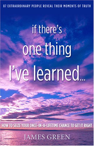 Imagen de archivo de If There's One Thing I've Learned.: How To Seize Your Once-in-a-lifetime Chance To Get It Right a la venta por Jenson Books Inc