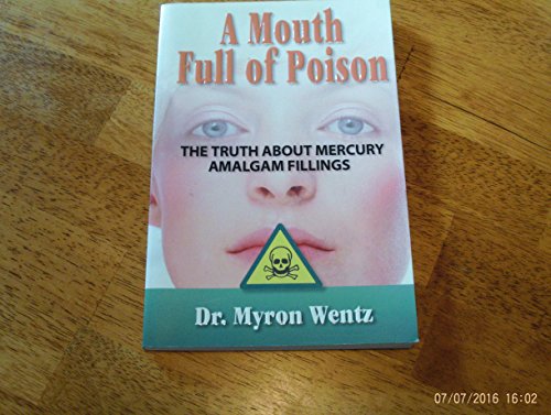 9780976106500: A Mouth Full of Poison: The Truth about Mercury Amalgam Fillings