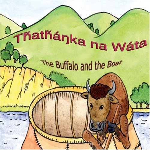 9780976108238: Thathanka Na Wata/The Buffalo and the Boat: Lakota Language