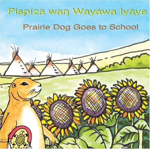 Beispielbild fr Pispiza Wan Wayawa Iyaye/Prairie Dog Goes to School: Lakota (Language) zum Verkauf von Revaluation Books