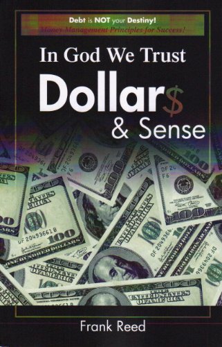 9780976110842: In God We Trust, Dollar$ & Sense: Debt Is NOT Your Destiny! Money Management Principles for Success!