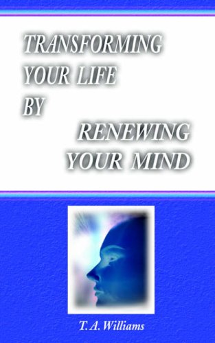 9780976111207: Transforming Your Life By Renewing Your Mind