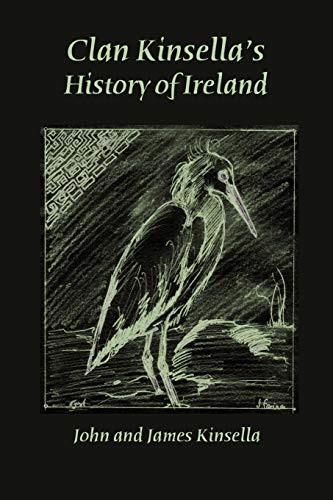 Clan Kinsella's History of Ireland (9780976115717) by Kinsella, John; Kinsella, Professor James