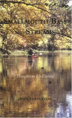 Imagen de archivo de Smallmouth Bass and Streams: Thoughts on Fly-Fishing a la venta por ThriftBooks-Dallas