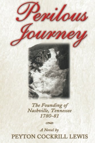 Stock image for Perilous Journey: The Founding of Nashville, Tennessee, 1780-1781: A Novel for sale by ThriftBooks-Atlanta