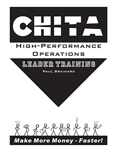 Imagen de archivo de CHITA High-Performance Operations Leader Training: Make More Money Faster a la venta por THE SAINT BOOKSTORE