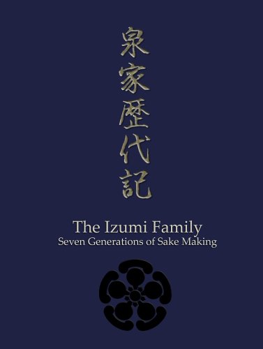Stock image for The Izumi Family: Seven Generations of Sake Making for sale by Long Island Book Company