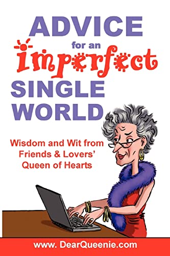 Beispielbild fr Advice For An Imperfect Single World: Wisdom And Wit From Friends & Lovers' Queen Of Hearts zum Verkauf von Lucky's Textbooks