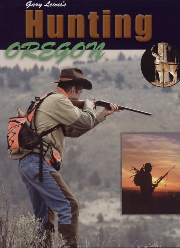 Hunting Oregon (9780976124412) by Gary Lewis; Scott Haugen; Duane Dungannon