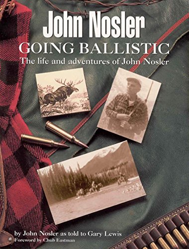 Imagen de archivo de John Nosler Going Ballistic a la venta por Books Unplugged
