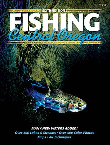 Stock image for Fishing Central Oregon, 6th Edition for sale by Goodwill Books