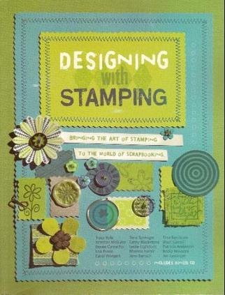 Imagen de archivo de Designing with Stamping : Bringing the Art of Stamping to the World of Scrapbooking a la venta por Better World Books