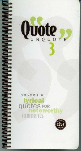 Imagen de archivo de Quote Unquote 3 (Volume 3: Lyrical Quotes for Noteworthy Moments) a la venta por Hawking Books