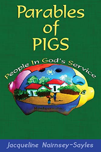 Stock image for Parables of PIGS: Biographies and Reflections of a Modern Missionary for sale by ThriftBooks-Dallas