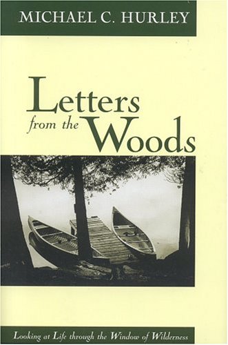 Beispielbild fr Letters from the Woods : Looking at Life Through the Window of Wilderness zum Verkauf von Better World Books