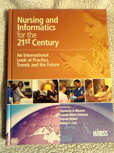 Imagen de archivo de Nursing and Informatics for the 21st Century : An International Look at Practice, Trends and the Future a la venta por Better World Books