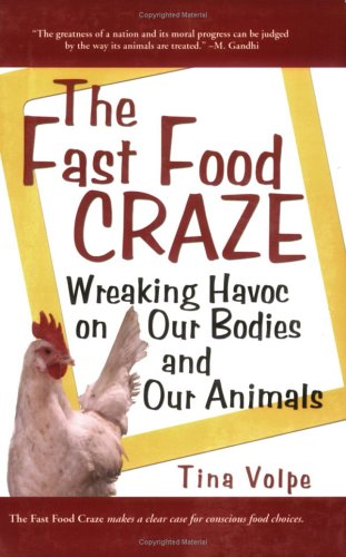 Stock image for The Fast Food Craze: Wreaking Havoc on Our Bodies and Our Animals for sale by HPB-Emerald