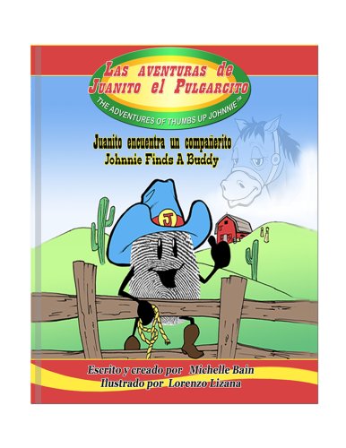 Stock image for Juanito Encuentra Un Companerito Juanito encuentra un compañerito The Adventures of Thumbs Up Johnnie (Spanish and English Edition) for sale by HPB Inc.