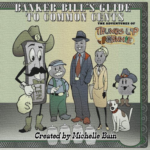 Stock image for The Adventures of Thumbs Up Johnnie Banker Bill's Guide to Common Cents! for sale by HPB-Diamond