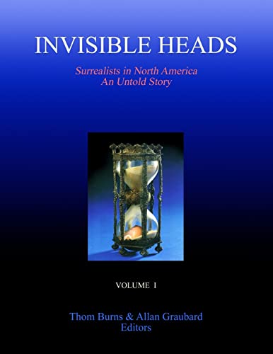 Stock image for Invisible Heads: Surrealists in North America - An Untold Story, Volume 1 for sale by Lucky's Textbooks