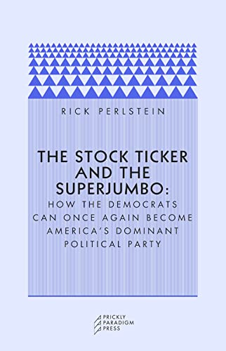 9780976147503: The Stock Ticker And The Superjumbo: How The Democrats Can Once Again Become America's Dominant Political Party