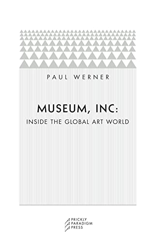 Stock image for Museum Inc.  " Inside the Global Art World for sale by WorldofBooks