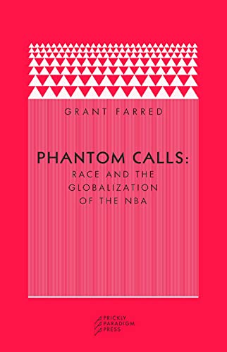 Beispielbild fr Phantom Calls : Race and the Globalization of the NBA zum Verkauf von Better World Books