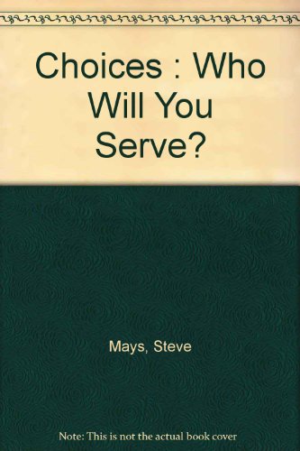 Beispielbild fr Choices : Who Will You Serve? zum Verkauf von Wonder Book